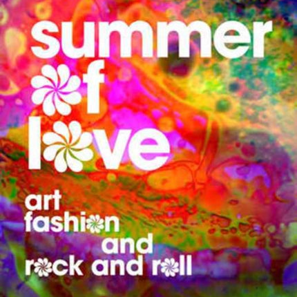 Summer of Love: Art, Fashion, and Rock and Roll