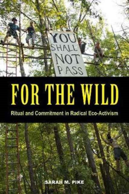 For the Wild: Ritual and Commitment in Radical Eco-Activism