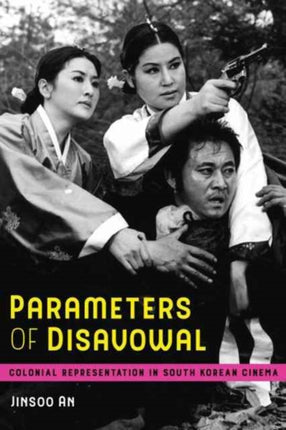 Parameters of Disavowal: Colonial Representation in South Korean Cinema