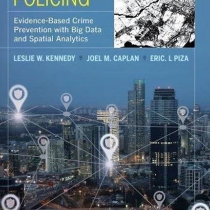 Risk-Based Policing: Evidence-Based Crime Prevention with Big Data and Spatial Analytics