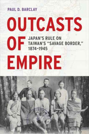 Outcasts of Empire Japans Rule on Taiwans Savage