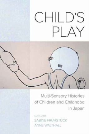 Child's Play: Multi-Sensory Histories of Children and Childhood in Japan