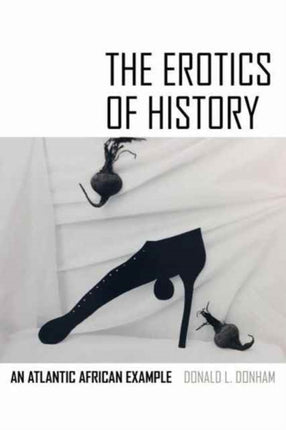 The Erotics of History An Atlantic African