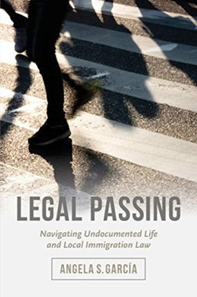 Legal Passing Navigating Undocumented Life and