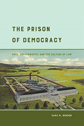 The Prison of Democracy  Race Leavenworth and the