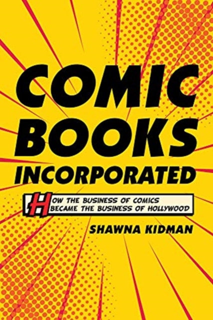 Comic Books Incorporated How the Business of