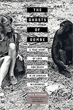 The Ghosts of Gombe: A True Story of Love and Death in an African Wilderness