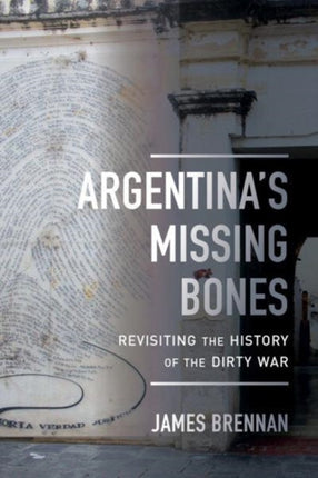 Argentina's Missing Bones: Revisiting the History of the Dirty War