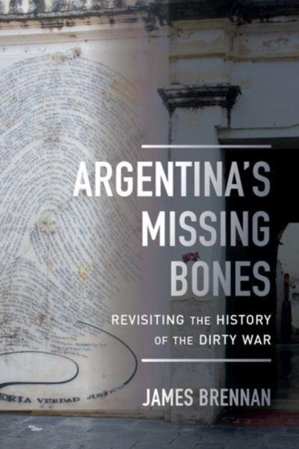 Argentina's Missing Bones: Revisiting the History of the Dirty War