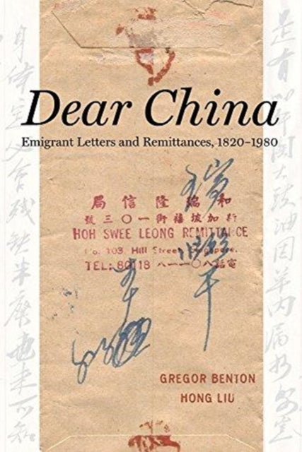 Dear China: Emigrant Letters and Remittances, 1820–1980