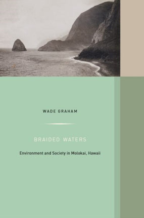 Braided Waters: Environment and Society in Molokai, Hawaii