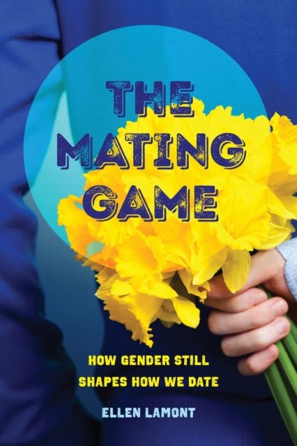 The Mating Game: How Gender Still Shapes How We Date