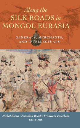 Along the Silk Roads in Mongol Eurasia Generals