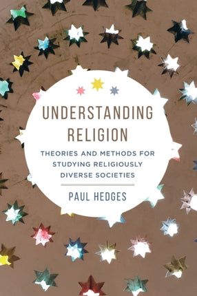 Understanding Religion: Theories and Methods for Studying Religiously Diverse Societies