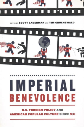 Imperial Benevolence: U.S. Foreign Policy and American Popular Culture since 9/11