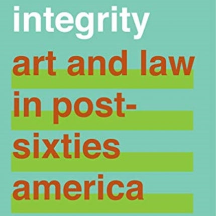 Models of Integrity: Art and Law in Post-Sixties America