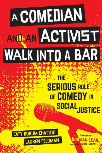 A Comedian and an Activist Walk into a Bar: The Serious Role of Comedy in Social Justice