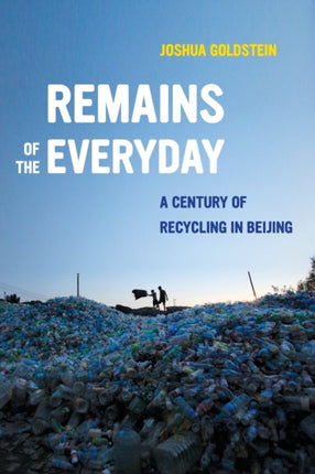 Remains of the Everyday: A Century of Recycling in Beijing