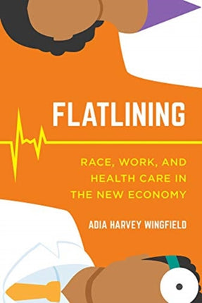 Flatlining Race Work and Health Care in the New