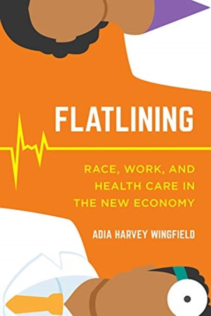 Flatlining Race Work and Health Care in the New