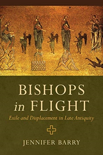 Bishops in Flight  Exile and Displacement in Late