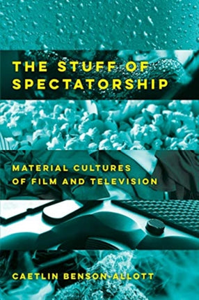 The Stuff of Spectatorship Material Cultures of