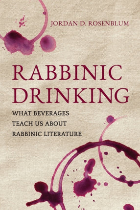 Rabbinic Drinking: What Beverages Teach Us About Rabbinic Literature