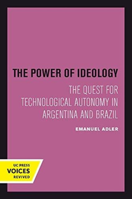 The Power of Ideology: The Quest for Technological Autonomy in Argentina and Brazil