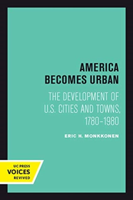 America Becomes Urban: The Development of U.S. Cities and Towns, 1780–1980