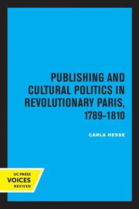 Publishing and Cultural Politics in Revolutionary Paris 17891810