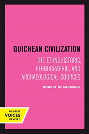 Quichean Civilization  The Ethnohistoric