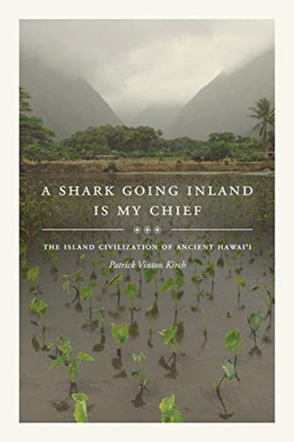 A Shark Going Inland Is My Chief: The Island Civilization of Ancient Hawai'i