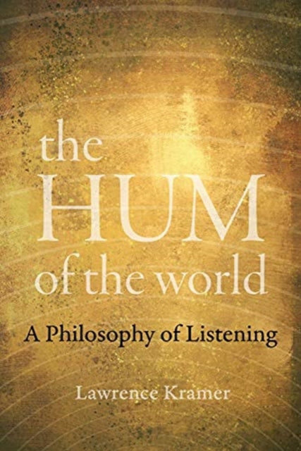 The Hum of the World: A Philosophy of Listening