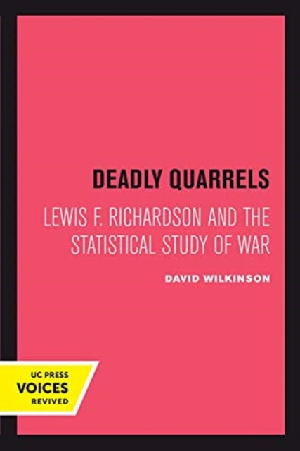 Deadly Quarrels: Lewis F. Richardson and the Statistical Study of War