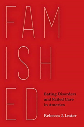 Famished: Eating Disorders and Failed Care in America