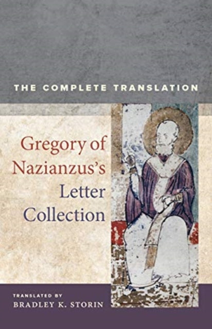 Gregory of Nazianzus’s Letter Collection: The Complete Translation