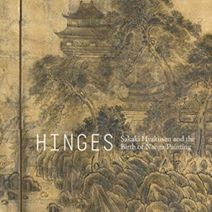 Hinges: Sakaki Hyakusen and the Birth of Nanga Painting