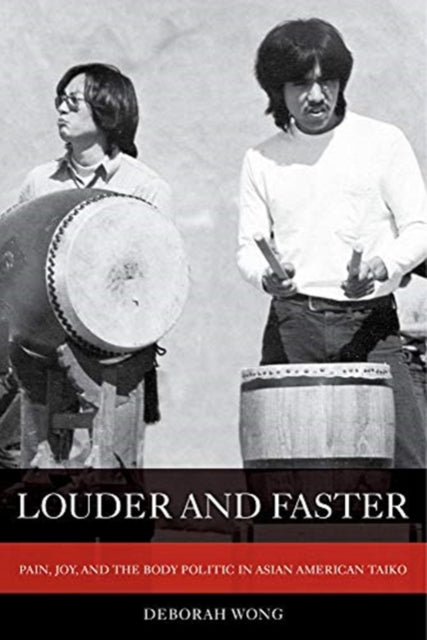 Louder and Faster: Pain, Joy, and the Body Politic in Asian American Taiko