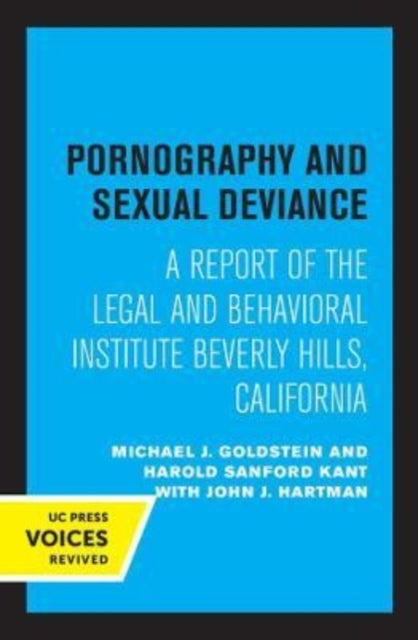 Pornography and Sexual Deviance: A Report of the Legal and Behavioral Institute, Beverly Hills, California