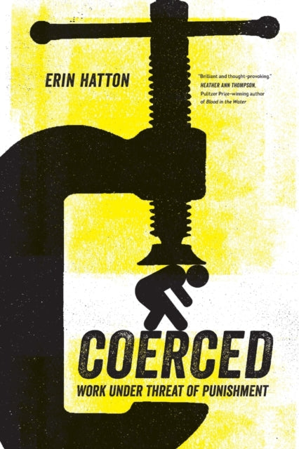 Coerced: Work Under Threat of Punishment