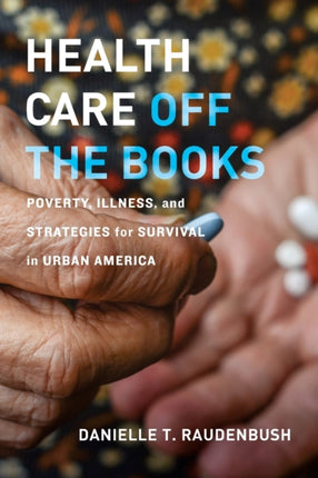 Health Care Off the Books  Poverty Illness and