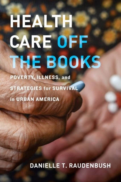 Health Care Off the Books  Poverty Illness and