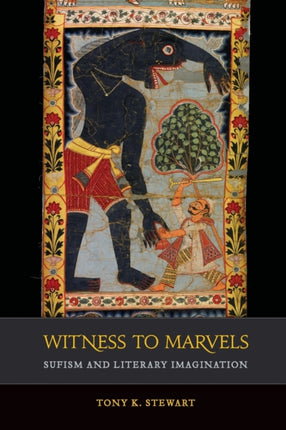 Witness to Marvels: Sufism and Literary Imagination