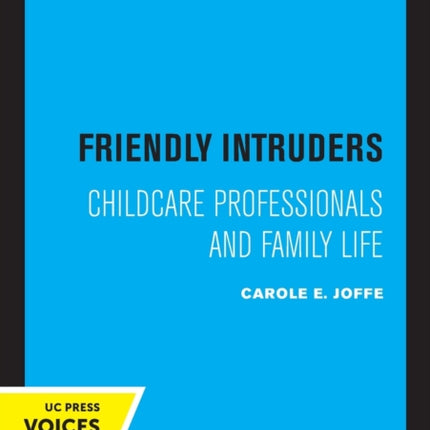 Friendly Intruders: Childcare Professionals and Family Life