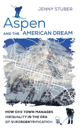 Aspen and the American Dream How One Town Manages