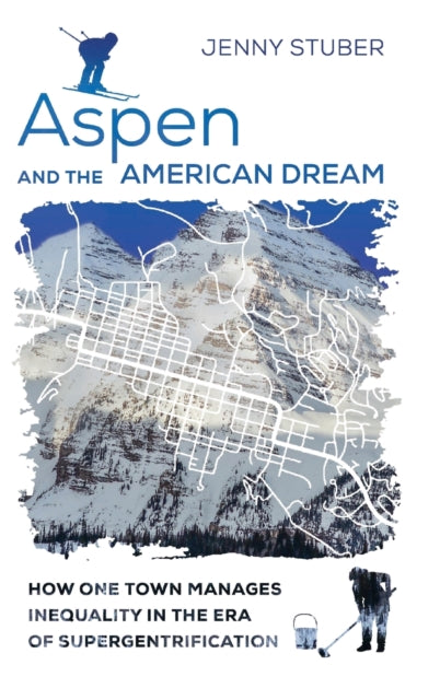 Aspen and the American Dream How One Town Manages
