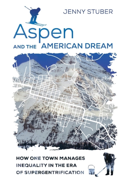 Aspen and the American Dream How One Town Manages