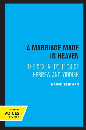 A Marriage Made in Heaven: The Sexual Politics of Hebrew and Yiddish