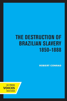 The Destruction of Brazilian Slavery 1850  1888