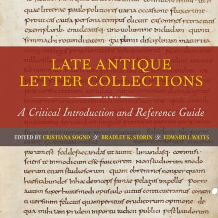 Late Antique Letter Collections: A Critical Introduction and Reference Guide